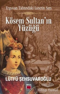 Kösem Sultan’ın Yüzüğü - Elips Kitap