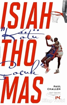 “Kötü Çocuk” Isiah Thomas - Profil Kitap