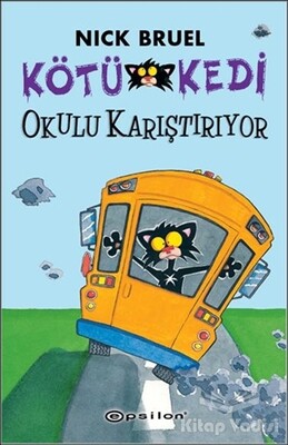 Kötü Kedi Okulu Karıştırıyor - Epsilon Yayınları