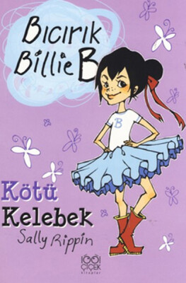 Kötü Kelebek / Bıcırık Billie B - 1001 Çiçek Kitaplar
