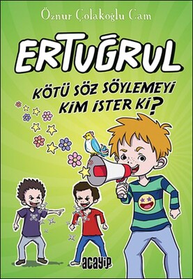 Kötü Söz Söylemeyi Kim İster ki? - Ertuğrul - Acayip Kitaplar