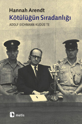 Kötülüğün Sıradanlığı Eichmann Kudüs'te - 1