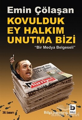 Kovulduk Ey Halkım Unutma Bizi - Bilgi Yayınevi