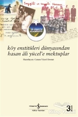 Köy Enstitüleri Dünyasından Hasan Ali Yücel’e Mektuplar - İş Bankası Kültür Yayınları