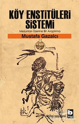 Köy Enstitüleri Sistemi Mezunları Üzerine Bir Araştırma - Bilgi Yayınevi