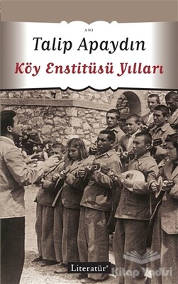 Köy Enstitüsü Yılları - Literatür Yayınları