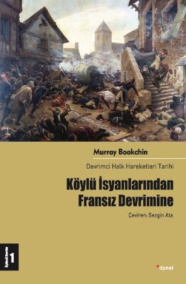 Köylü İsyanlarından Fransız Devrimine: Devrimci Halk Hareketleri Tarihi 1 - Dipnot Yayınları