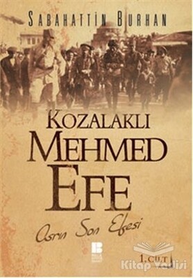 Kozalaklı Mehmed Efe - 1. Cilt - Bilge Kültür Sanat
