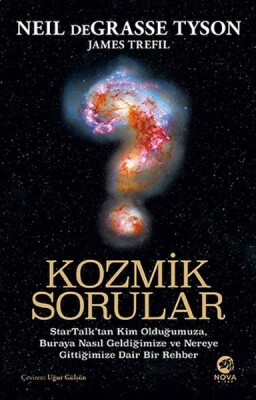 Kozmik Sorular: StarTalk’tan Kim Olduğumuza, Buraya Nasıl Geldiğimize ve Nereye Gittiğimize Dair Bir - Nova Kitap