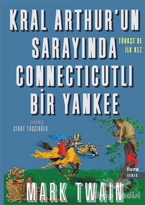 Kral Arthur’un Sarayında Connecticutli Bir Yankee - Nora Kitap