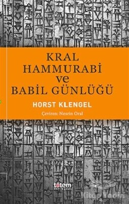 Kral Hammurabi ve Babil Günlüğü - Totem Yayıncılık