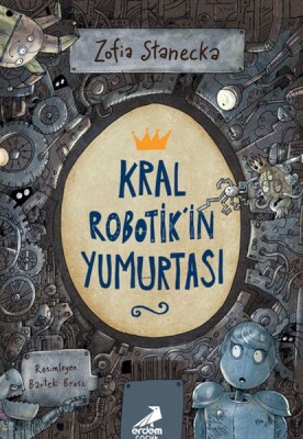 Kral Robotik’in Yumurtası - Erdem Çocuk