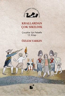 Krallardan Çok Sıkıldık - Çocuklar İçin Felsefe 12. Kitap - Öteki Yayınevi