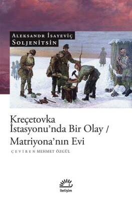 Kreçetovka İstasyonu'nda Bir Olay / Matriyona'nın Evi - İletişim Yayınları