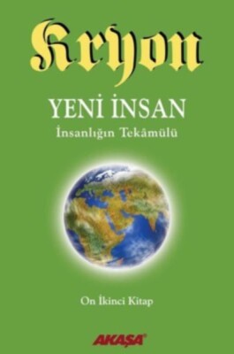 Kryon 12-Yeni İnsan İnsanlığın Tekamülü - Akaşa Yayınları