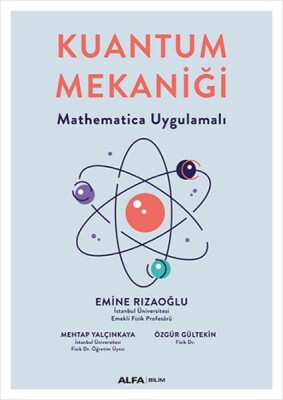 Kuantum Mekaniği - Mathematica Uygulamalı - Alfa Yayınları