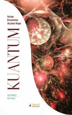 Kuantum - Sırlar Evrenine Açılan Kapı - İdeal Kültür Yayıncılık