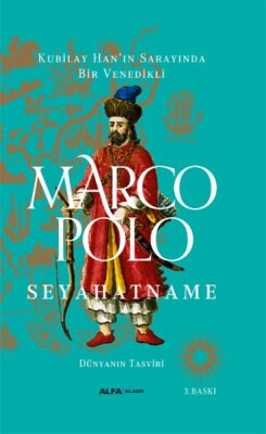 Kubilay Han'ın Sarayında Bir Venedikli - Marco Polo Seyehatname (Ciltli) - Alfa Yayınları