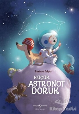 Küçük Astronot Doruk - İş Bankası Kültür Yayınları