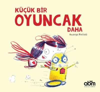 Küçük Bir Oyuncak Daha - Abm Yayınevi