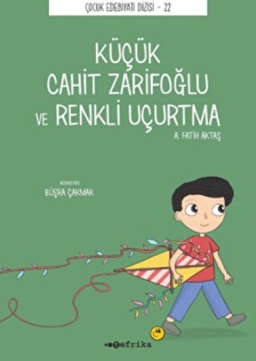Küçük Cahit Zarifoğlu ve Renkli Uçurtma - Tefrika Yayınevi