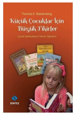 Küçük Çocuklar İçin Büyük Fikirler - Sentez Yayınları