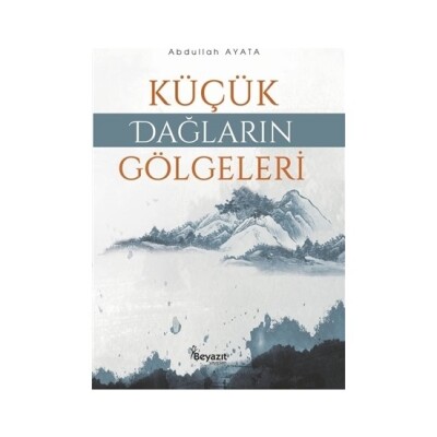 Küçük Dağların Gölgeleri - Beyazıt Yayınları