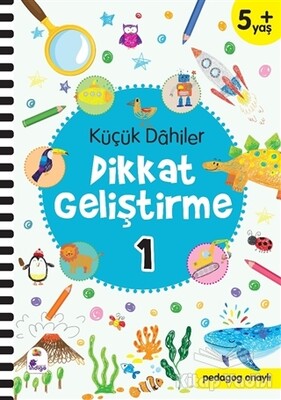 Küçük Dahiler Dikkat Geliştirme 1 (5+ Yaş) - İndigo Kitap