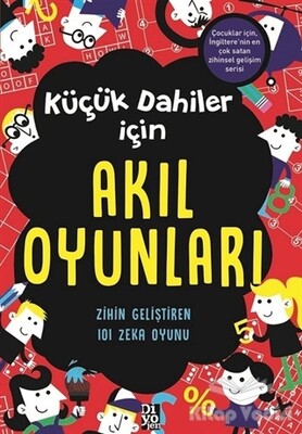 Küçük Dahiler İçin Akıl Oyunları - Diyojen Yayıncılık