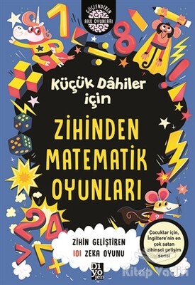 Küçük Dahiler İçin Zihinden Matematik Oyunları - Diyojen Yayıncılık