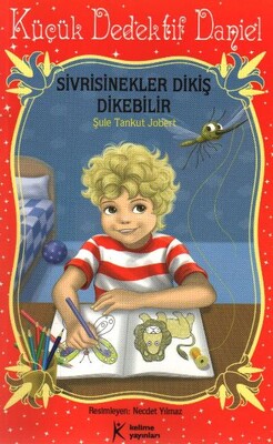 Küçük Dedektif Daniel - Sivrisinekler Dikiş Dikebilir - Kelime Yayınları