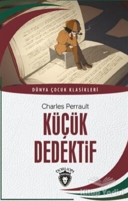 Küçük Dedektif - Dünya Çocuk Klasikleri - Dorlion Yayınları