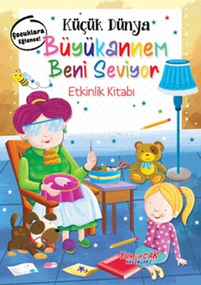 Küçük Dünya - Büyükannem Beni Seviyor - Etkinlik Kitabı - Yumurcak Yayınları
