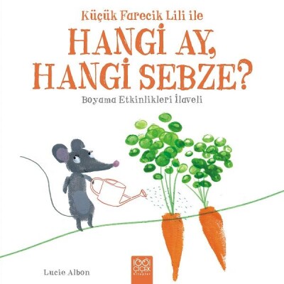 Küçük Farecik Lili ile - Hangi Ay, Hangi Sebze? - 1001 Çiçek Kitaplar