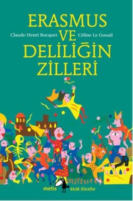 Küçük Filozoflar Dizisi 15 - Erasmus ve Deliliğin Zilleri - Metis Yayınları