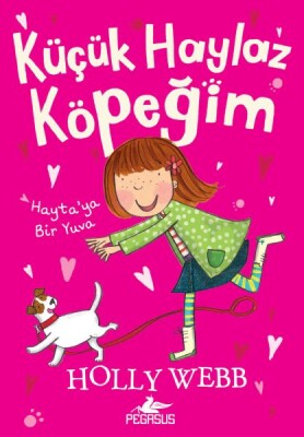 Küçük Haylaz Köpeğim 1- Hayta’ya Bir Yuva - Pegasus Yayınları