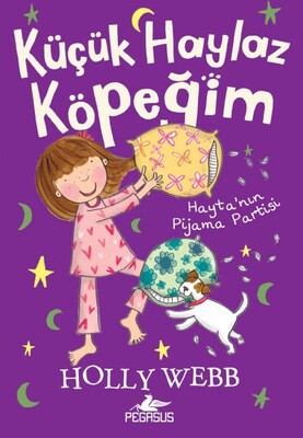 Küçük Haylaz Köpeğim 4 - Hayta’nın Pijama Partisi - Pegasus Yayınları