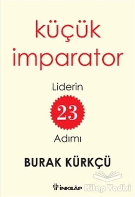 Küçük İmparator - Liderin 23 Adımı - İnkılap Kitabevi