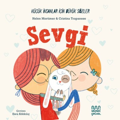 Küçük İnsanlar İçin Büyük Sözler: Sevgi - Mundi Çocuk