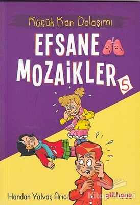 Küçük Kan Dolaşımı - Efsane Mozaikler 5 - Gülhane Yayınları