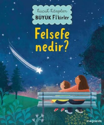 Küçük Kitaplar Büyük Fikirler - Felsefe Nedir? - Megakids