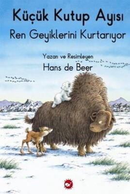 Küçük Kutup Ayısı Ren Geyiklerini Kurtarıyor (Düz Yazılı) - Beyaz Balina Yayınları