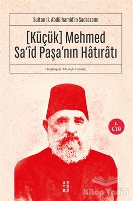 (Küçük) Mehmed Sa'id Paşa'nın Hatıratı 1. Cilt - 1