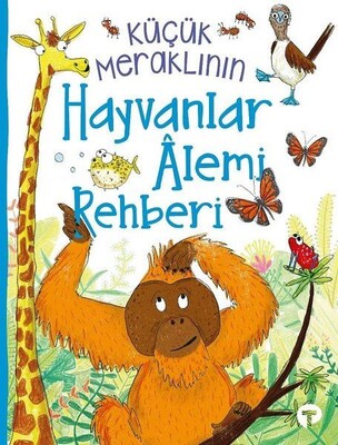 Küçük Meraklının Hayvanlar Alemi Rehberi - Turkuvaz Kitap