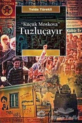 Küçük Moskova - Tuzluçayır - İletişim Yayınları