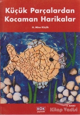 Küçük Parçalardan Kocaman Harikalar - Kök Yayıncılık