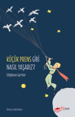 Küçük Prens Gibi Nasıl Yaşarız? - The Kitap