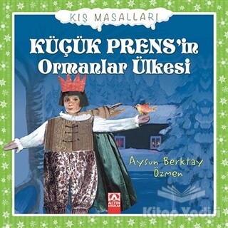 Küçük Prens’in Ormanlar Ülkesi - Altın Kitaplar Yayınevi