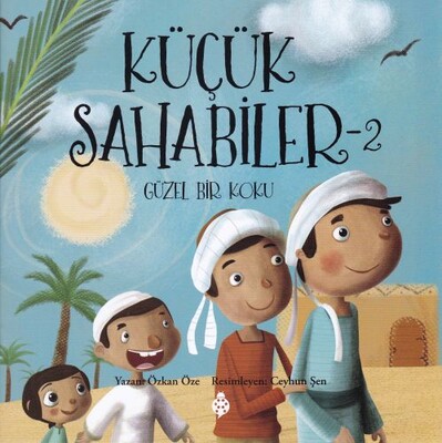 Küçük Sahabiler 2 - Güzel Bir Koku - Uğurböceği Yayınları