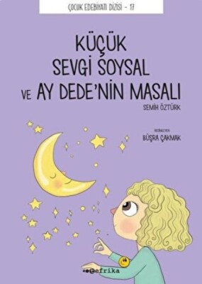 Küçük Sevgi Soysal ve Ay Dede’nin Masalı - Tefrika Yayınevi